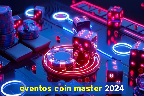 eventos coin master 2024